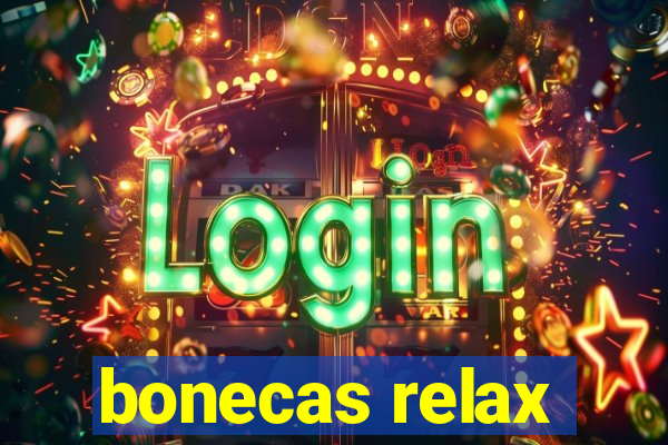 bonecas relax